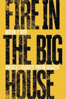 Fire in the Big House: America’s Deadliest Prison Disaster 0821423835 Book Cover