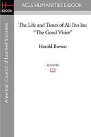 The Life and Times of Ali Ibn ISA: The Good Vizier 1597404519 Book Cover