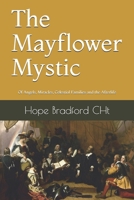 The Mayflower Mystic: Of Angels, Miracles, Celestial Families and the Afterlife 1692607200 Book Cover
