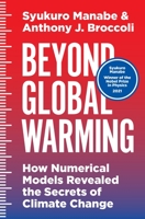 Beyond Global Warming: How Numerical Models Revealed the Secrets of Climate Change 0691058865 Book Cover