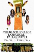 The Black College Sabbatical: Fall Quarter 1495226913 Book Cover