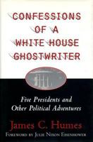 Confessions of a White House Ghost Writer: Five Presidents and Other Political Adventures 0895264331 Book Cover