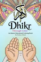 Dhikr Through Color: An Islamic Educational Coloring Book B0HBZ9R7Z9 Book Cover