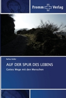 AUF DER SPUR DES LEBENS: Gottes Wege mit den Menschen 6138366565 Book Cover