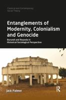Entanglements of Modernity, Colonialism and Genocide: Burundi and Rwanda in Historical-Sociological Perspective 113856432X Book Cover