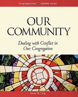 Our Community: Dealing With Conflict in Our Congregation (Congregational Leader) 0806644117 Book Cover