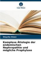 Komplexe Ätiologie der endemischen Nephropathie und mögliche Prophylaxe 620930947X Book Cover