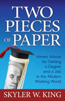 Two Pieces of Paper: Honest Advice for Getting a Degree and a Job in the Modern Working World 1642798118 Book Cover