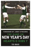 The Game on New Year's Day: Hearts 0, Hibs 7 1845024818 Book Cover