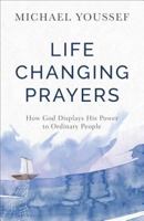 Life-Changing Prayers: How God Displays His Power to Ordinary People 0801077869 Book Cover