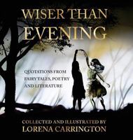 Wiser than Evening: Quotations from poetry, fairytales and literature 0648331768 Book Cover