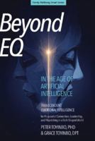 Beyond EQ in the Age of Artificial Intelligence: Transcendent Emotional Intelligence for Purposeful Connection, Leadership, and Flourishing in a Tech-Shaped World [Black & White Edition] 1966859120 Book Cover
