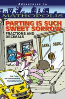 Parting Is Such Sweet Sorrow: Fractions and Decimals (Adventures in Mathopolis) 0764141716 Book Cover