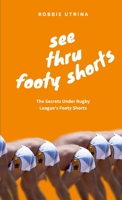 See Thru Footy Shorts 1447722515 Book Cover