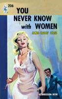 You Never Know with Women 0373837496 Book Cover