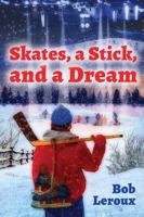 Skates, a Stick, and a Dream 1771233443 Book Cover