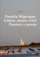 Libera...mente volo! Pensieri e Poesie 1326531166 Book Cover