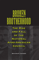 Broken Brotherhood: The Rise and Fall of the National Afro-American Council 0809328437 Book Cover