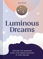 Luminous Dreams: Explore the Abundant Magic and Hidden Meanings in Your Dreams 1797216686 Book Cover