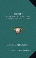 Europe: Its People And Princes, Its Pleasures And Places 1149114584 Book Cover