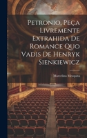 Petronio, Peça Livremente Extrahida De Romance Quo Vadis De Henryk Sienkiewicz 1289365032 Book Cover