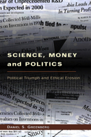 Science, Money, and Politics: Political Triumph and Ethical Erosion 0226306348 Book Cover