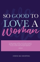 So Good To Love A Woman 1087984858 Book Cover