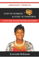 Stop Networking & Start Networthing: A 30 day Guide to Building Profitable Relationships B08LNBV9TB Book Cover