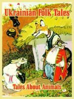 Ukrainian Folk Tales: Tales about Animals 141010706X Book Cover