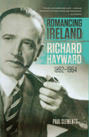 Romancing Ireland: Richard Hayward, 1892-1964 1843516241 Book Cover