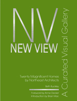 New View: A Curated Visual Gallery: Twenty Magnificent Homes by Architects of The Northeast 0999481886 Book Cover