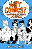 Why Comics?: From Underground to Everywhere 0062476807 Book Cover