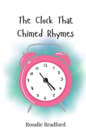 The Clock That Chimed Rhymes 3690745705 Book Cover