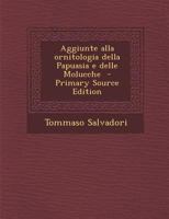 Aggiunte Alla Ornitologia Della Papuasia E Delle Molucche 1360146768 Book Cover