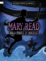 Mary Read, Bold Pirate in Disguise (Notorious Pirates Graphics) B0DWF1CJF8 Book Cover