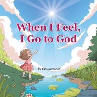 When I Feel, I Go to God 166428303X Book Cover