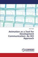 Animation as a Tool for Development Communication: An HCI Approach 3659382515 Book Cover
