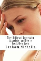 The 4 Pillars of Depression & Anxiety - And How to Break Them Down 1537288784 Book Cover
