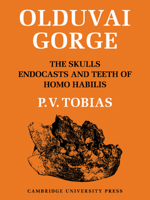Olduvai Gorge: Volume 4, The Skulls, Endocasts and Teeth of Homo Habilis (Olduvai Gorge) 0521758866 Book Cover