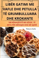 Libër Gatimi Me Vafle Dhe Petulla Të Grumbulluara Dhe Krokante (Albanian Edition) 1836872216 Book Cover