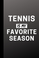 Tennis Is My Favorite Season: Funny Sport Journal Gift For Him / Her - Softback Writing Book Notebook (6" x 9") 120 Lined Pages 1699860629 Book Cover