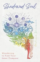 Shadowed Soul: Wandering to Find Your Inner Compass 1737688611 Book Cover
