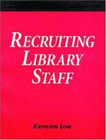 Recruiting Library Staff: A How To-Do-It Manual for Librarians (How to Do It Manuals for Librarians) 1555703550 Book Cover