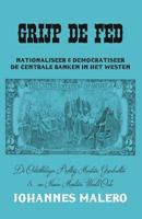 Grijp de Fed: Nationaliseer & Democratiseer de Centrale Banken in het Westen 1719494819 Book Cover