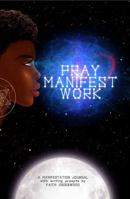 Pray Manifest Work: A Manifestation Journal 1734593601 Book Cover