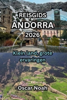 REISGIDS ANDORRA 2026: Klein land, grote ervaringen (Dutch Edition) B0GJSKX1C1 Book Cover