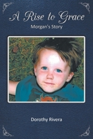 A Rise to Grace: Morgan's Story 1684569419 Book Cover