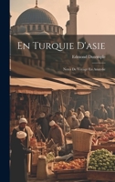 En Turquie D'asie: Notes De Voyage En Anatolie 1021609269 Book Cover