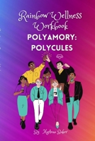 Rainbow Wellness Workbook: Polyamory Polycules 1458348458 Book Cover