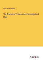 The Geological Evidences of the Antiquity of Man 3382832429 Book Cover